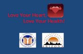 Love Your Heart, Love Your Health!. Healthy Heart Recommendations Physical Activity Proper Nutrition Managing Stress Additional Recommendations.
