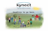 Headline to go here.. Individuals and families You can buy health coverage through kynect, Kentucky’s Healthcare Connection. kynect will offer choices.