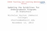 Updating the Guidelines for Undergraduate Programs in Statistics Nicholas Horton (Amherst College) nhorton@amherst.edu November 12, 2013 CAUSE Teaching.