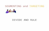 SEGMENTING and TARGETING DIVIDE AND RULE. Slide 9-25 Dilbert Comic Strip Is segmenting markets a “good marketing thing”?