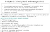 Pat Arnott Chapter 3: Atmospheric Thermodynamics Objectives: 1.Demonstrate quantities used by Atmospheric Scientists to relate properties of air parcels.