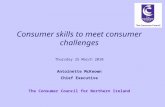 Consumer skills to meet consumer challenges Thursday 25 March 2010 Antoinette McKeown Chief Executive The Consumer Council for Northern Ireland.