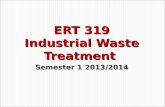Semester 1 2013/2014 ERT 319 Industrial Waste Treatment.