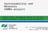Sustainability and Minerals SARMa project Slavko Šolar, Geological Survey of Slovenia Deborah Shields, Colorado State University GEOLOŠKI ZAVOD SLOVENIJE.