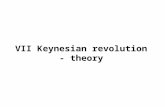 VII Keynesian revolution - theory. Remark Lectures VII and VIII – closed economy only But see Lectures XI and XII.