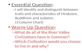Essential Question: – I will identify and distinguish between traits and characteristics of Hinduism, Buddhism and Judaism. (3 Column Chart) Warm-Up Question: