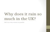 Why does it rain so much in the UK? Add in as many answers as possible.