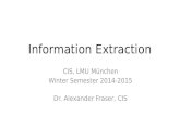 Information Extraction CIS, LMU München Winter Semester 2014-2015 Dr. Alexander Fraser, CIS.