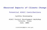 Observed Impacts of Climate Change AIACC Project Development Workshop Trieste, Italy June, 2002 Potential AIACC Contributions Cynthia Rosenzweig crosenzweig@giss.nasa.gov.
