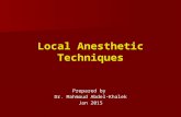 Local Anesthetic Techniques Prepared by Dr. Mahmoud Abdel-Khalek Jan 2015.