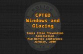 CPTED Windows and Glazing Texas Crime Prevention Association Mid-Winter Conference January, 2009.