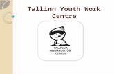 Tallinn Youth Work Centre. Tallinn Youth Work Centre Tallinn Youth Work Centre  Belongs to THE Sports and Youth Department of Tallinn  Officially established.