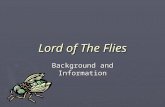 Lord of The Flies Background and Information. Lord of the Flies ► Setting  Near Future  Nuclear War – Attack on England  Plane Crash  Group of Children.