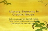 Literary Elements in Graphic Novels Set up a page for Cornell notes. Your notes will be collected and graded at the end of class.