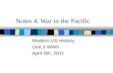Notes 4: War in the Pacific Modern US History Unit 3 WWII April 5th, 2011.