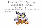 Review for Spring Semester Final Exam!!!! Great Depression to Vietnam & Watergate.