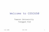 Fall 2009COSC 6501 Welcome to COSC650 Towson University Yanggon Kim.