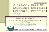 A Healthy Diet of Studying: Empirical Evidence, Practical Tips Regan A. R. Gurung Professor of Human Development & Psychology Boise State University Feb.