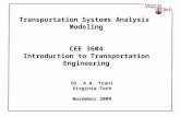 Dr. A.A. Trani Virginia Tech November 2009 Transportation Systems Analysis Modeling CEE 3604 Introduction to Transportation Engineering.