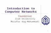 1 Introduction to Computer Networks Foundation Ilam University Mozafar Bag-Mohammadi.