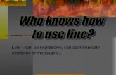 Line – can be expressive, can communicate emotions or messages…