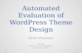 Automated Evaluation of WordPress Theme Design Derek Ohanesian CSC 499 Advisor: Prof. Chris Fernandes November 7, 2014.