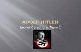 Leonel Carachure :Team 1.  Mother: Klara Polzi Hitler(8/12/1860-12/21/1907)  Father: Alosis Schicklgruber Hitler who was abusive  Hitler had 7 siblings: