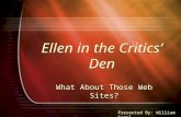 Ellen in the Critics’ Den What About Those Web Sites? Presented By: William Fagal.