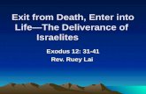 Exit from Death, Enter into Life—The Deliverance of Israelites Exodus 12: 31-41 Rev. Ruey Lai.