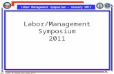 Labor Management Symposium – January 2011 “When called, we respond with ready units!” Labor/Management Symposium 2011.