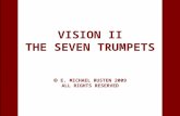 1 VISION II THE SEVEN TRUMPETS  E. MICHAEL RUSTEN 2009 ALL RIGHTS RESERVED.