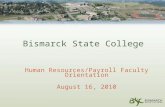 Bismarck State College Human Resources/Payroll Faculty Orientation August 16, 2010.