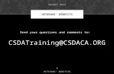 Send your questions and comments to: CSDATraining@CSDACA.ORG VETERANS’ BENEFITS AUGUST 2012 1 VETERANS' BENEFITS.