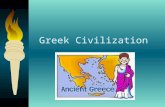 Greek Civilization I. Greece’s Geography 1. Mountainous land in the Mediterranean Sea 2. 2 peninsulas a. Attica – triangular-shaped peninsula with harbors.