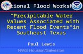 National Flood Workshop “Precipitable Water Values Associated with Recent Flood Events in Southeast Texas” Paul Lewis 1.