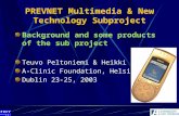 PREVNET Multimedia & New Technology Subproject Background and some products of the sub project Teuvo Peltoniemi & Heikki Bothas A-Clinic Foundation, Helsinki.