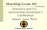 Matching Grant 101 Director’s and Co- sponsorship Developer’s Conference Miami, June 2010.