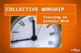 COLLECTIVE WORSHIP Training in Schools Work. Running Bible Clubs and Camps.