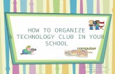 HOW TO ORGANIZE A TECHNOLOGY CLUB IN YOUR SCHOOL Denise Trombly New Searles Elementary Nashua, NH Tromblyd@nashua.edu.