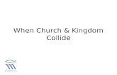 When Church & Kingdom Collide. 2,100 years …