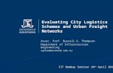 Evaluating City Logistics Schemes and Urban Freight Networks Assoc. Prof. Russell G. Thompson Department of Infrastructure Engineering rgthom@unimelb.edu.au.