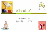 Alcohol Chapter 22 Pg. 568 - 573. Harmful effects of alcohol use  Objective 1: Describe the short-term effects of alcohol use.  Objective 2: Discuss.