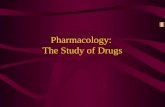 Pharmacology: The Study of Drugs. Pharmacology: Pharmokinetics: Study of how the body absorbs distributes and eliminated chemical compounds Pharmacodynamics: