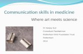 Communication skills in medicine Where art meets science Dr Sanjay Suri Consultant Paediatrician Rotherham NHS Foundation Trust Rotherham 2014.