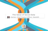 The Value of Social Data Tim Barker, Chief Product Officer, DataSift. Confidential.