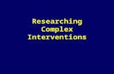 Researching Complex Interventions. Welcome, and thank you for coming We hope you enjoy it.