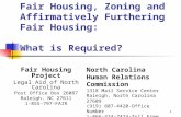 1 Fair Housing, Zoning and Affirmatively Furthering Fair Housing: What is Required? Fair Housing Project Legal Aid of North Carolina Post Office Box 26087.