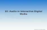 Introduction to Interactive Media 10: Audio in Interactive Digital Media.