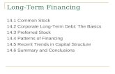 Long-Term Financing 14.1 Common Stock 14.2 Corporate Long-Term Debt: The Basics 14.3 Preferred Stock 14.4 Patterns of Financing 14.5 Recent Trends in Capital.