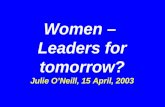 Women – Leaders for tomorrow? Julie O’Neill, 15 April, 2003.